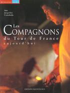 Couverture du livre « Les compagnons du tour de france aujourd'hui » de Cantaloube J. aux éditions Ouest France
