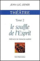 Couverture du livre « Théatre - Le souffle de l' Esprit » de Jean-Luc Jeener aux éditions Tequi