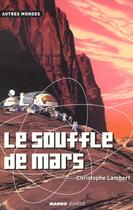 Couverture du livre « Le souffle de mars » de Christophe Lambert aux éditions Mango