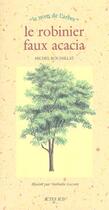 Couverture du livre « Robinier faux acacia (le) - le nom de l'arbre » de Michel Roussillat aux éditions Actes Sud