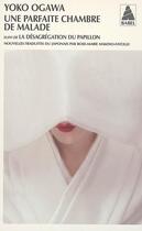 Couverture du livre « Une parfaite chambre de malade ; la désagrégation du papillon » de Yoko Ogawa aux éditions Actes Sud