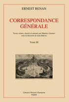 Couverture du livre « Correspondance générale t.3 (1849-1856) » de Ernest Renan aux éditions Honore Champion