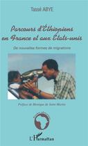 Couverture du livre « Parcours d'Ethiopiens en France et aux Etats-Unis ; de nouvelles formes de migrations » de Tasse Abye aux éditions L'harmattan