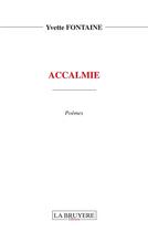 Couverture du livre « Accalmie » de Yvette Fontaine aux éditions La Bruyere