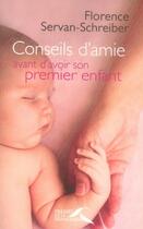 Couverture du livre « Conseils d'amie avant d'avoir son premier enfant » de Florence Servan-Schreiber aux éditions Presses De La Renaissance