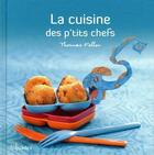 Couverture du livre « La cuisine des p'tits chefs » de Thomas Feller aux éditions First