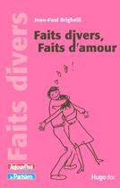 Couverture du livre « Faits divers, faits d'amour » de Jean-Paul Brighelli aux éditions Hugo Document