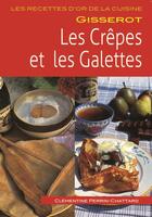 Couverture du livre « Les crêpes et les galettes » de Clementine Perrin-Chattard aux éditions Gisserot
