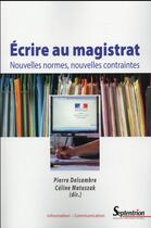 Couverture du livre « Écrire au magistrat : Nouvelles normes, nouvelles contraintes » de Delcambre/Matuszak aux éditions Pu Du Septentrion