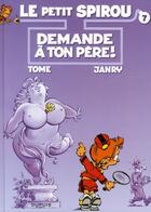 Couverture du livre « Le Petit Spirou Tome 7 : demande à ton père ! » de Tome et Janry aux éditions Dupuis