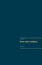 Couverture du livre « Entre deux éclipses ; lettres à E.T. » de Yves Gerbal aux éditions Books On Demand