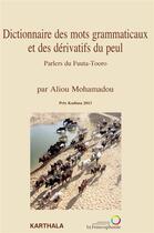 Couverture du livre « Dictionnaire des mots grammaticaux et des dérivatifs du peul ; parlers du Fuuta-Tooro » de Aliou Mohamadou aux éditions Karthala