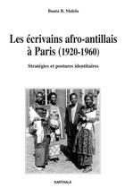 Couverture du livre « Les écrivains afro-antillais à Paris (1920-1960) ; stratégies et postures identitaires » de Bundu Malela Buata aux éditions Karthala