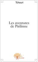 Couverture du livre « Les aventures de Pirilinne » de Tchouri aux éditions Edilivre