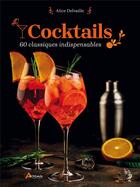 Couverture du livre « Cocktails : 60 classiques indispensables » de Alice Delvaille aux éditions Artemis