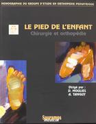 Couverture du livre « Le pied de l'enfant ; chirurgie et orthopédie » de Moulies Dominique aux éditions Sauramps Medical