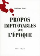 Couverture du livre « Propos impitoyables sur l'époque » de Dominique Baqué aux éditions Le Regard