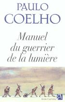 Couverture du livre « Manuel du guerrier de la lumiere » de Paulo Coelho aux éditions Anne Carriere