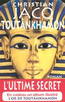 Couverture du livre « Toutânkhamon ; l'ultime secret » de Christian Jacq aux éditions Xo