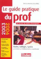 Couverture du livre « Le guide pratique du prof ; au service du metier d'enseignant (édition 2003-2004) » de  aux éditions L'etudiant