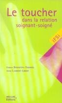 Couverture du livre « Le toucher dans la relation soignant-soigné » de France Bonneton-Tabaries et Anne Lambert-Libert aux éditions Med-line