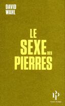 Couverture du livre « Le sexe des pierres » de David Wahl aux éditions Premier Parallele