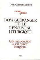 Couverture du livre « Dom Guéranger et le renouveau liturgique : Une introduction à son oeuvre liturgique » de Cuthbert Johnson aux éditions Tequi