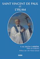 Couverture du livre « Saint-Vincent de Paul et l'islam » de Yves-Marie Salem-Carriere aux éditions Dominique Martin Morin