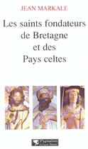 Couverture du livre « Les saints fondateurs de la bretagne et des pays celtes » de Jean Markale aux éditions Pygmalion