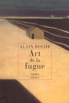 Couverture du livre « Art de la fugue » de Alain Roehr aux éditions Phebus