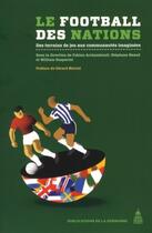 Couverture du livre « Le football des nations : Des terrains de jeu aux communautés imaginées » de Fabien Archambault et Stephane Beaud et William Gasparani aux éditions Editions De La Sorbonne