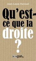Couverture du livre « Qu'est-ce que la droite ? » de Jean-Louis Harouel aux éditions Jean-cyrille Godefroy