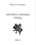 Couverture du livre « Histoires lapidaires ; Vezelay » de Edith De La Heronniere aux éditions Pierre Fanlac