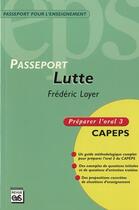 Couverture du livre « Passeport lutte - oral 3 : preparation concours » de F. Loyer aux éditions Eps