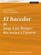 Couverture du livre « El hacedor de Jorge Luis Borges : des textes à l'oeuvre » de Carla Fernandes aux éditions Pu De Bordeaux