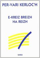 Couverture du livre « E kreiz breizh ha reizh » de Kerloc'H Per Vari aux éditions Mouladuriou Hor Yezh