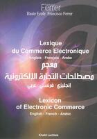 Couverture du livre « Lexique du commerce electronique : anglais, francais, arabe » de Lachheb Khalid aux éditions Cefal