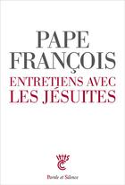 Couverture du livre « Entretiens privés avec des jésuites » de Pape Francois aux éditions Parole Et Silence