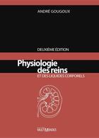 Couverture du livre « Physiologie des reins et des liquides corporels (2e édition) » de Andre Gougoux aux éditions Editions Multimondes