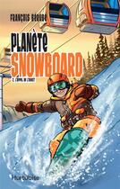 Couverture du livre « Planète snowboard Tome 2 : l'appel de l'ouest » de Francois Berube aux éditions Hurtubise