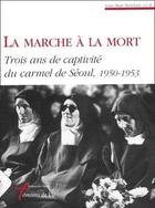 Couverture du livre « La marche à la mort » de Soeur Marie-Madeleine aux éditions Carmel