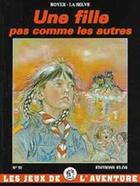 Couverture du livre « Une fille pas comme les autres » de J Royer et S La Selve aux éditions Elor