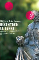 Couverture du livre « Décentrer la terre ; Copernic et les révolutions des sphères célestes » de William Tanner Vollmann aux éditions Tristram