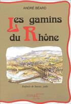 Couverture du livre « Les gamins du Rhône » de Andre Beard aux éditions La Fontaine De Siloe