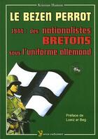 Couverture du livre « Le bezen perrot ; 1944 : des nationalistes bretons sous l'uniforme allemand » de Kristian Hamon aux éditions Yoran Embanner