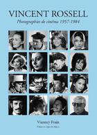 Couverture du livre « Vincent Rossell ; photographies de cinéma 1957-1984 » de Vianney Frain aux éditions Editions Du Quai Des Marais