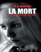 Couverture du livre « La mort pour compagne » de M. K. Wauthoz aux éditions Jepublie