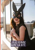 Couverture du livre « Jolie femme aime la bite : Histoires Érotiques Tabou pour Adultes » de Rossi Eva aux éditions Tredition