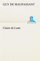 Couverture du livre « Claire de lune » de Guy de Maupassant aux éditions Tredition
