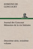 Couverture du livre « Journal des goncourt (deuxieme serie, troisieme volume) memoires de la vie litteraire » de Edmond De Goncourt aux éditions Tredition